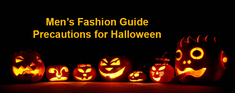 Men’s Fashion Guide - Precautions for Halloween